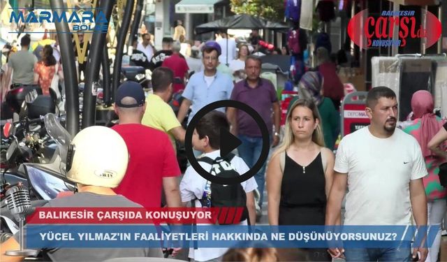 YÜCEL YILMAZ’IN FAALİYETLERİ HAKKINDA NE DÜŞÜNÜYORSUNUZ ? 