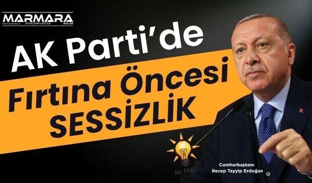 AK Parti’de Fırtına Öncesi Sessizlik!