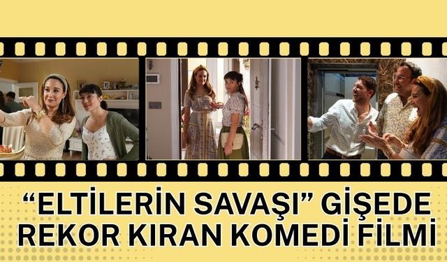 “Eltilerin Savaşı” Gişede Rekor Kıran Komedi Filmi
