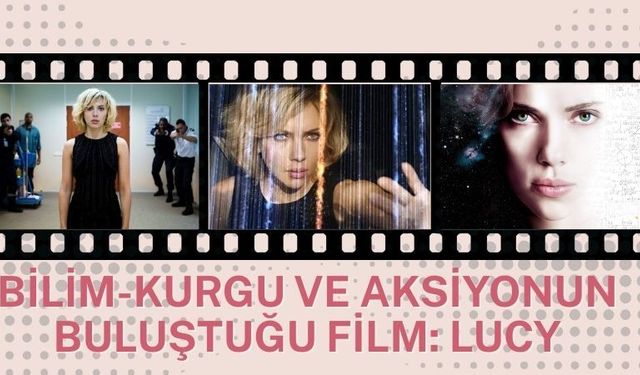 Bilim-Kurgu ve Aksiyonun Buluştuğu Film: Lucy