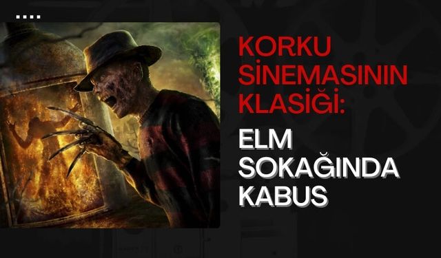 Korku Sinemasının Klasiği: Elm Sokağında Kabus