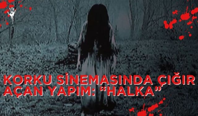Korku Sinemasında Çığır Açan Yapım: “Halka”