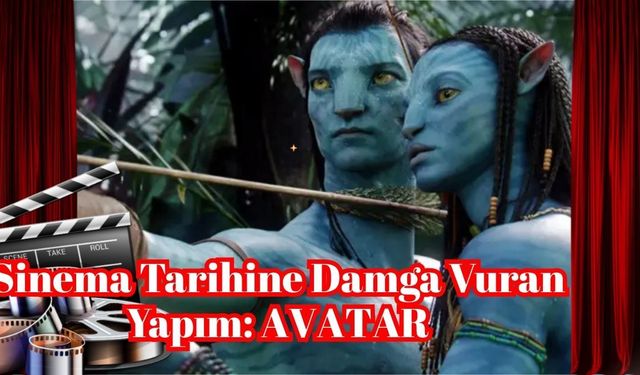 Sinema Tarihine Damga Vuran Yapım: Avatar
