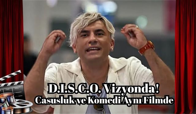 D.I.S.C.O. Vizyonda: Casusluk ve Komedi Aynı Filmde Buluştu