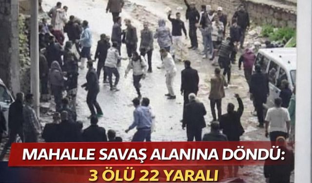 MAHALLE SAVAŞ ALANINA DÖNDÜ: 3 ÖLÜ 22 YARALI