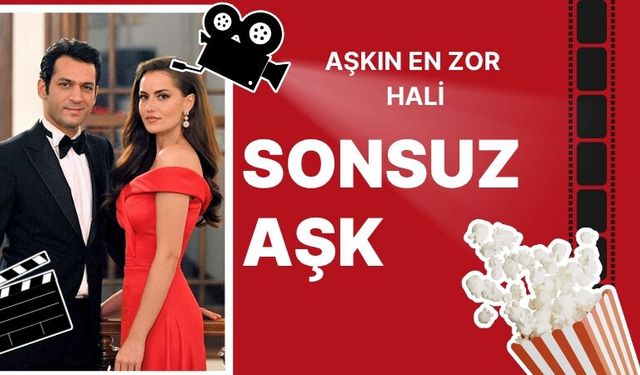 AŞKIN EN ZOR HALİ : SONSUZ AŞK