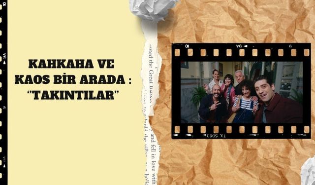 Kahkaha ve Kaos Bir Arada : ‘’Takıntılar’’