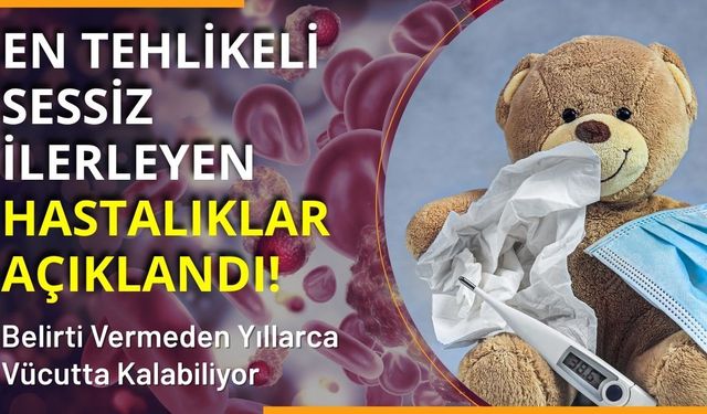 En Tehlikeli Sessiz İlerleyen Hastalıklar Açıklandı! Belirti Vermeden Yıllarca Vücutta Kalabiliyor