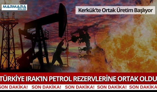Türkiye Irak’ın Petrol Rezervlerine Ortak Oldu!