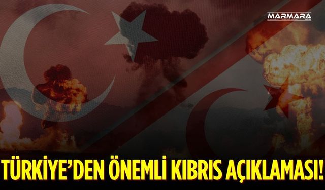 Türkiye’den Önemli Kıbrıs Açıklaması!