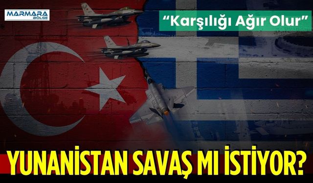 Yunanistan Savaş mı İstiyor?