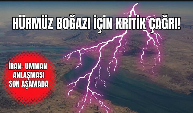 Hürmüz Boğazı İçin Kritik Çağrı!