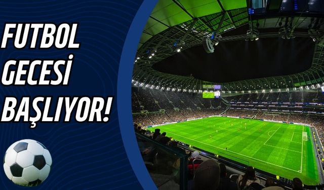 Futbol Gecesi Başlıyor!