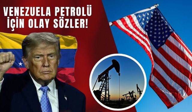 Venezuela Petrolü İçin Olay Sözler!