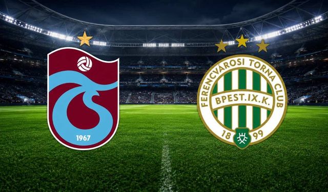 Trabzonspor-Ferencvaros Maçı Ne Zaman, Saat Kaçta, Hangi Kanalda? İşte Muhtemel 11