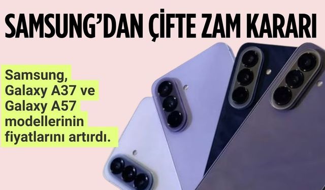 Samsung’dan Çifte Zam Kararı