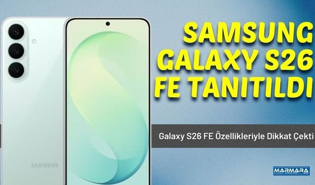 Samsung Galaxy S26 FE Tanıtıldı