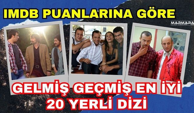 IMDb Puanlarına Göre Gelmiş Geçmiş En İyi 20 Yerli Dizi