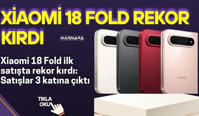 Xiaomi 18 Fold Rekor Kırdı