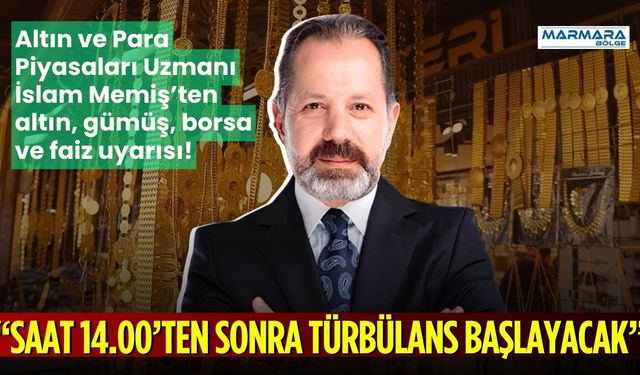 İslam Memiş’ten Altın, Gümüş, Borsa ve Faiz Uyarısı: “Saat 14.00’ten Sonra Türbülans Başlayacak”