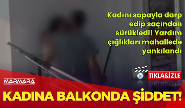 Kadını Balkonda Sopayla Darp Etti