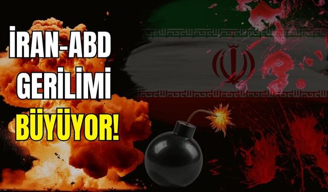 İRAN-ABD GERİLİMİ BÜYÜYOR!
