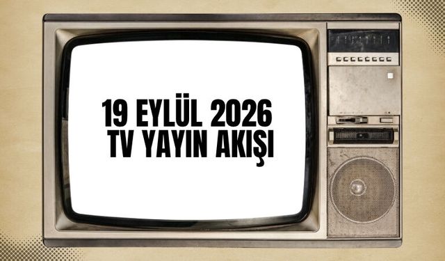 19 Eylül 2026 Tv Yayın Akışı