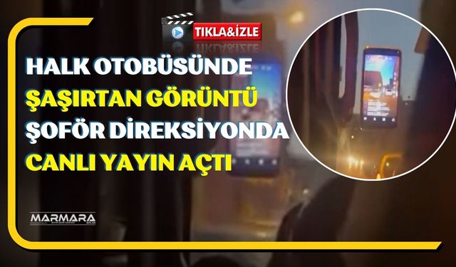 Seyir Halindeki Halk Otobüsü Şoförü Canlı Yayın Açtı