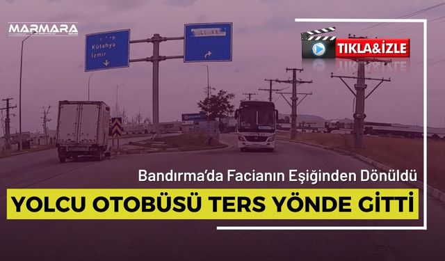 Yolcu Otobüsü Ters Yönden İlerledi!