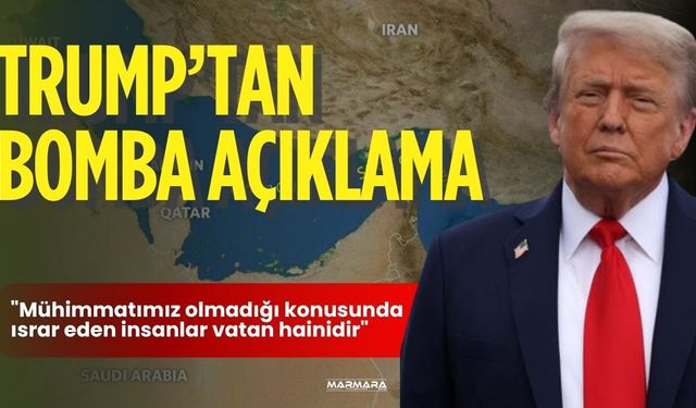 Trump’tan Bomba Açıklama