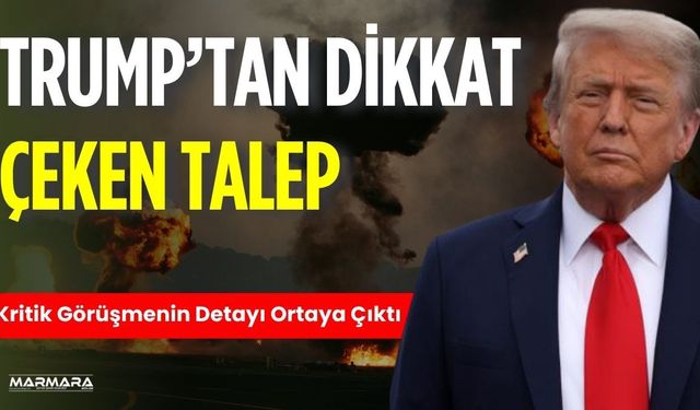 Trump’tan Dikkat Çeken Talep