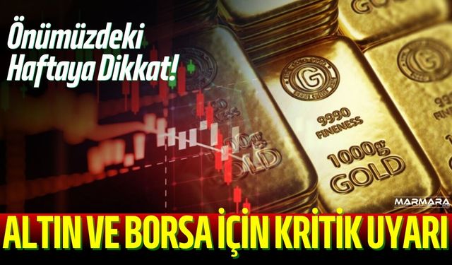 Altın ve Borsa İçin Kritik Uyarı!