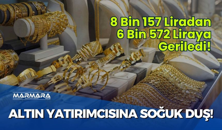 Altın Yatırımcısına Soğuk Duş! 8 Bin 157 Liradan 6 Bin 572 Liraya Geriledi