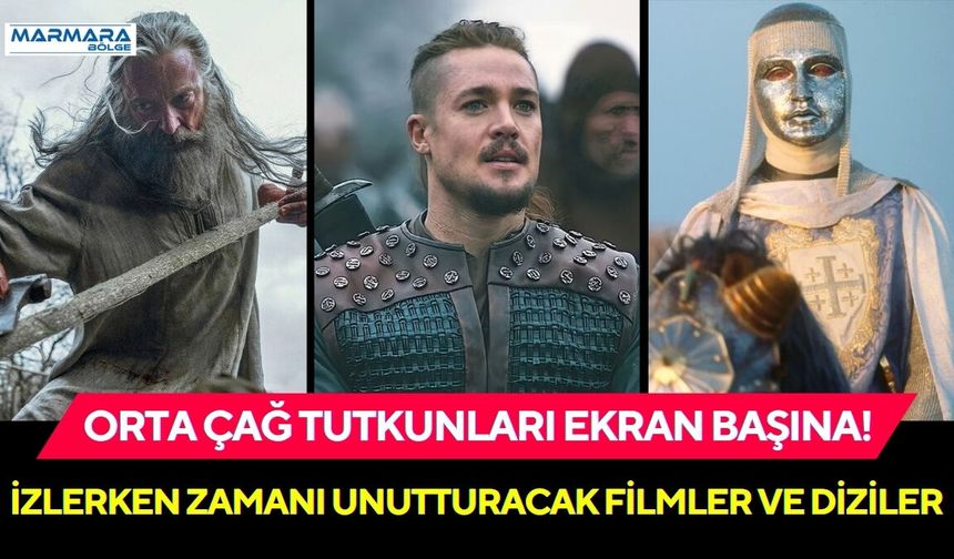 Orta Çağ Tutkunları Ekran Başına! İşte İzlerken Zamanı Unutturacak Filmler ve Diziler
