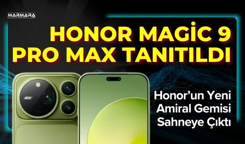 Honor Magic 9 Pro Max Tanıtıldı
