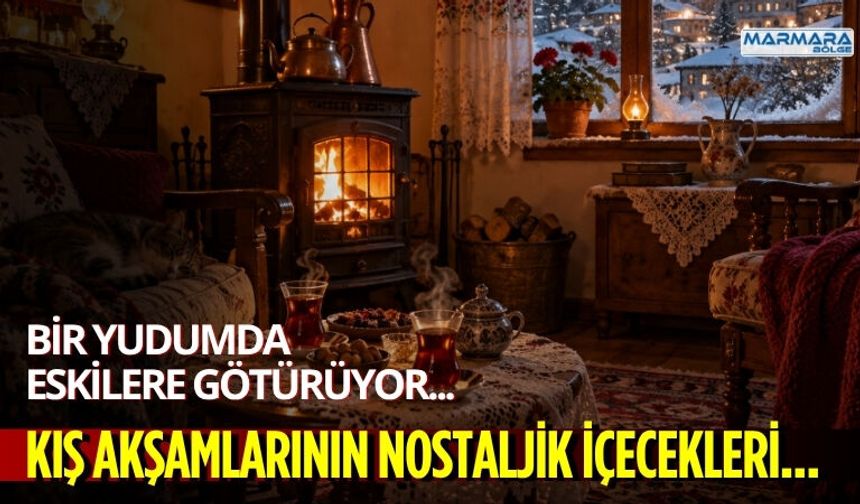 Bir Yudumda Eskilere Götürüyor… Kış Akşamlarının Nostaljik İçecekleri…