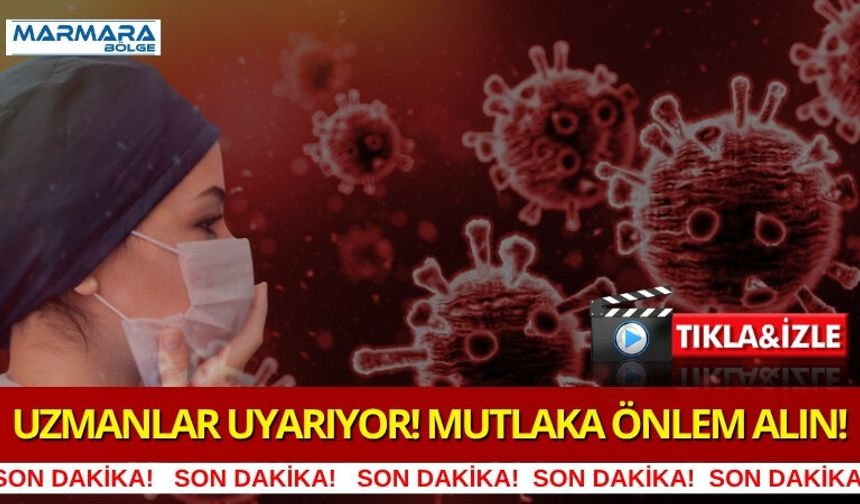 Uzmanlar Uyarıyor! Mutlaka Önlem Alın!