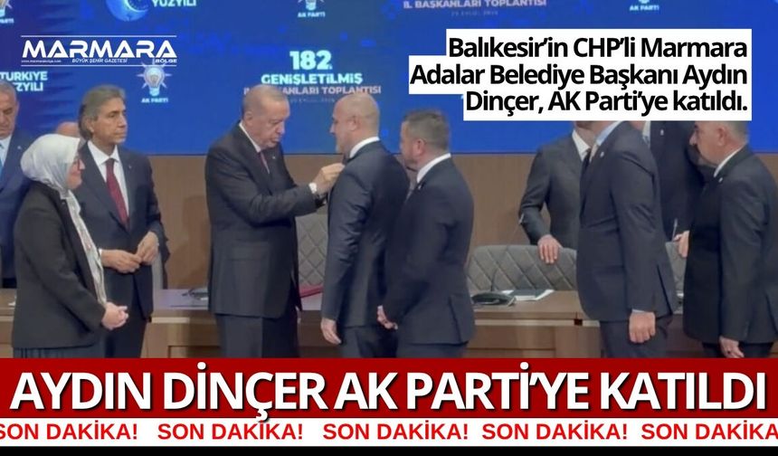 Marmara Adalar Belediye Başkanı Aydın Dinçer AK Parti’ye Katıldı
