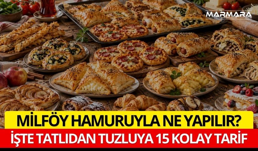 Milföy Hamuruyla Ne Yapılır? İşte Tatlıdan Tuzluya 15 Kolay Tarif