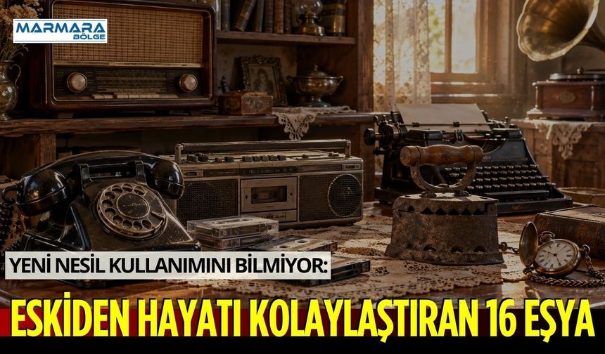 Yeni Nesil Kullanımını Bilmiyor: Eskiden Hayatı Kolaylaştıran 16 Eşya