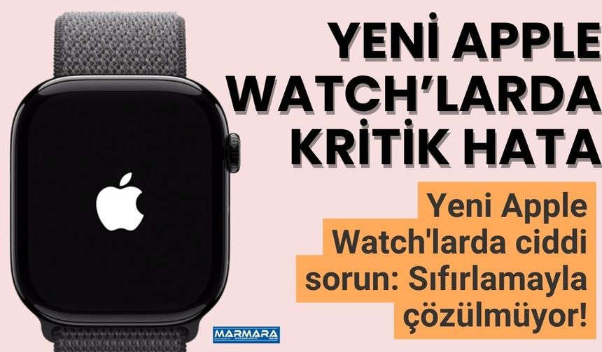 Yeni Apple Watch’larda Kritik Hata