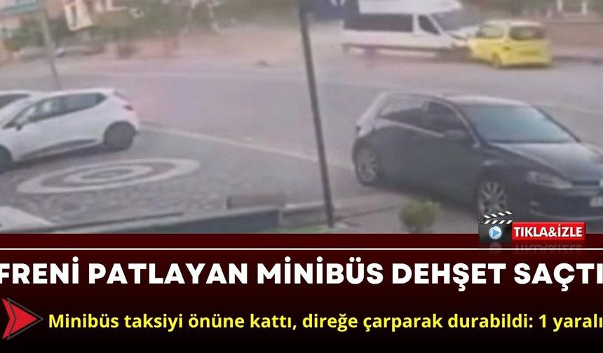 Freni Patlayan Minibüs Dehşet Saçtı