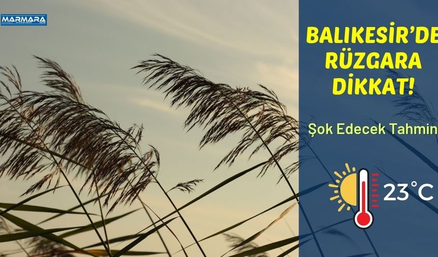 Balıkesir’de 1 Ekim Hava Durumu Nasıl Olacak? Rüzgara Dikkat