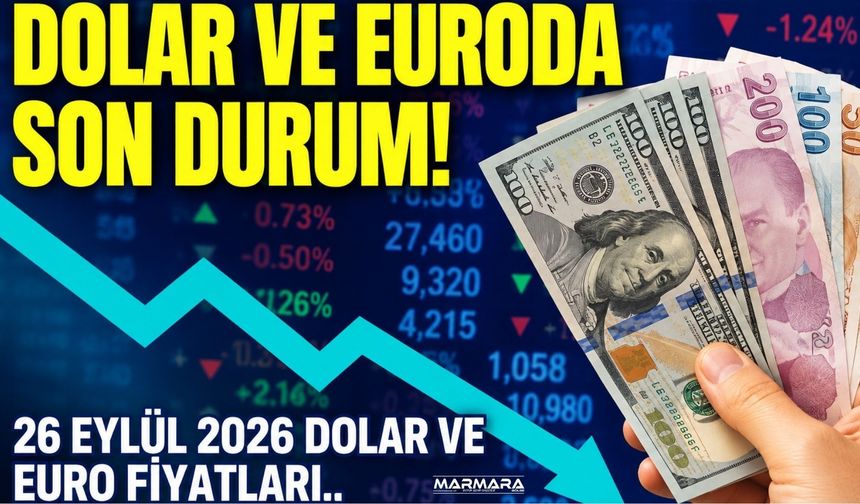 26 Eylül 2026 Dolar Ne Kadar, Euro Kaç TL? İşte Güncel Döviz Fiyatları