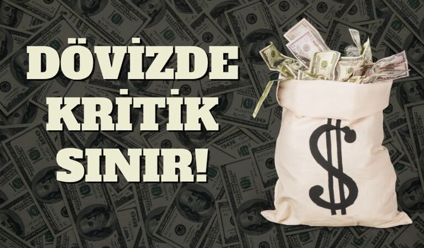 Dövizde Kritik Sınır!
