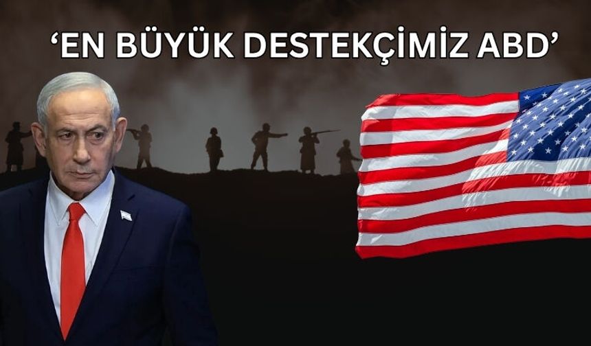 ‘EN BÜYÜK DESTEKÇİMİZ ABD’