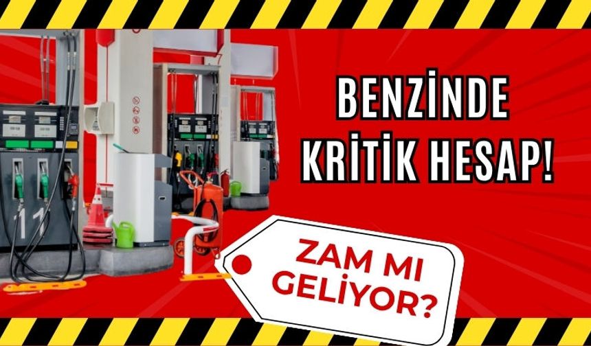 Benzinde Kritik Hesap!