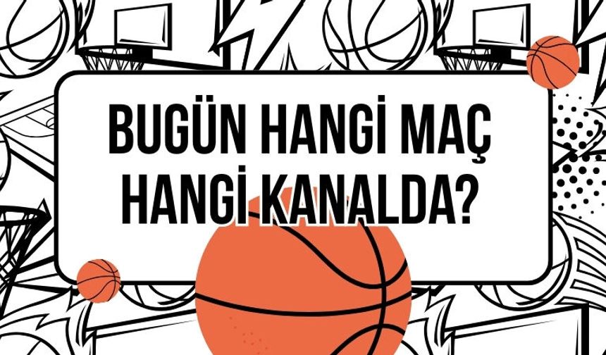 Bugün Hangi Maç Hangi Kanalda?
