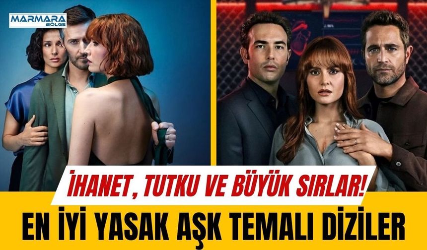 İhanet, Tutku Ve Büyük Sırlar! En İyi Yasak Aşk Temalı Diziler