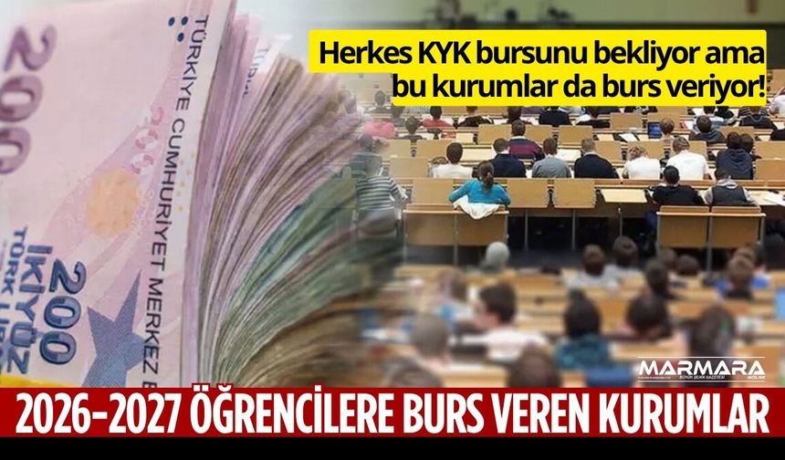 2026-2027 Öğrencilere Burs Veren Kurumlar Hangileri? Başvuru Şartları Neler, Kimler Başvurabilir?